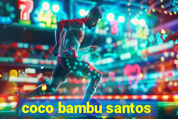 coco bambu santos